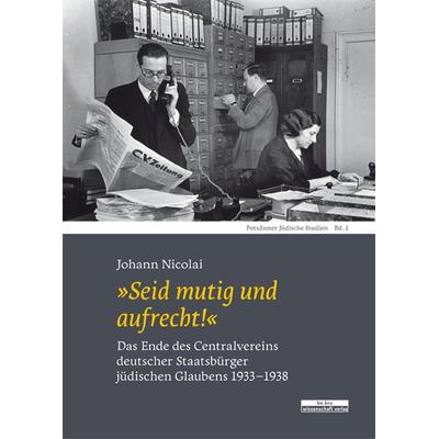 'Seid mutig und aufrecht!'; Gebundene Ausgabe von Johann Nicolai, BeBra Wissenschaft, 978-3-95410-072-9