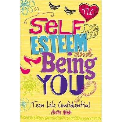 Teen Life Confidential: Self-Esteem and Being YOU, Taschenbuch von Anita Naik, Hachette Children's Book, 978-0-7502-7216-2