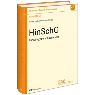 HinSchG - Hinweisgeberschutzgesetz, Gebundene Ausgabe von , Fachmedien Recht und Wirtschaft in Deutscher Fachverlag GmbH, 978-3-8005-1837-1