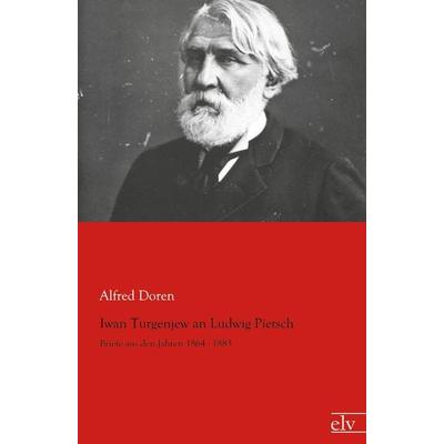 Iwan Turgenjew an Ludwig Pietsch, Taschenbuch von Alfred Doren, Europäischer Literaturverlag, 978-3-86267-547-0