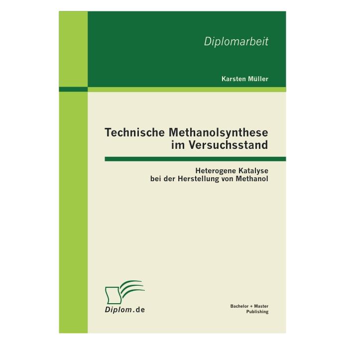 Bachelor + Master Technische Methanolsynthese im Versuchsstand (Deutsch, Softcover, Karsten Müller) (55390531)