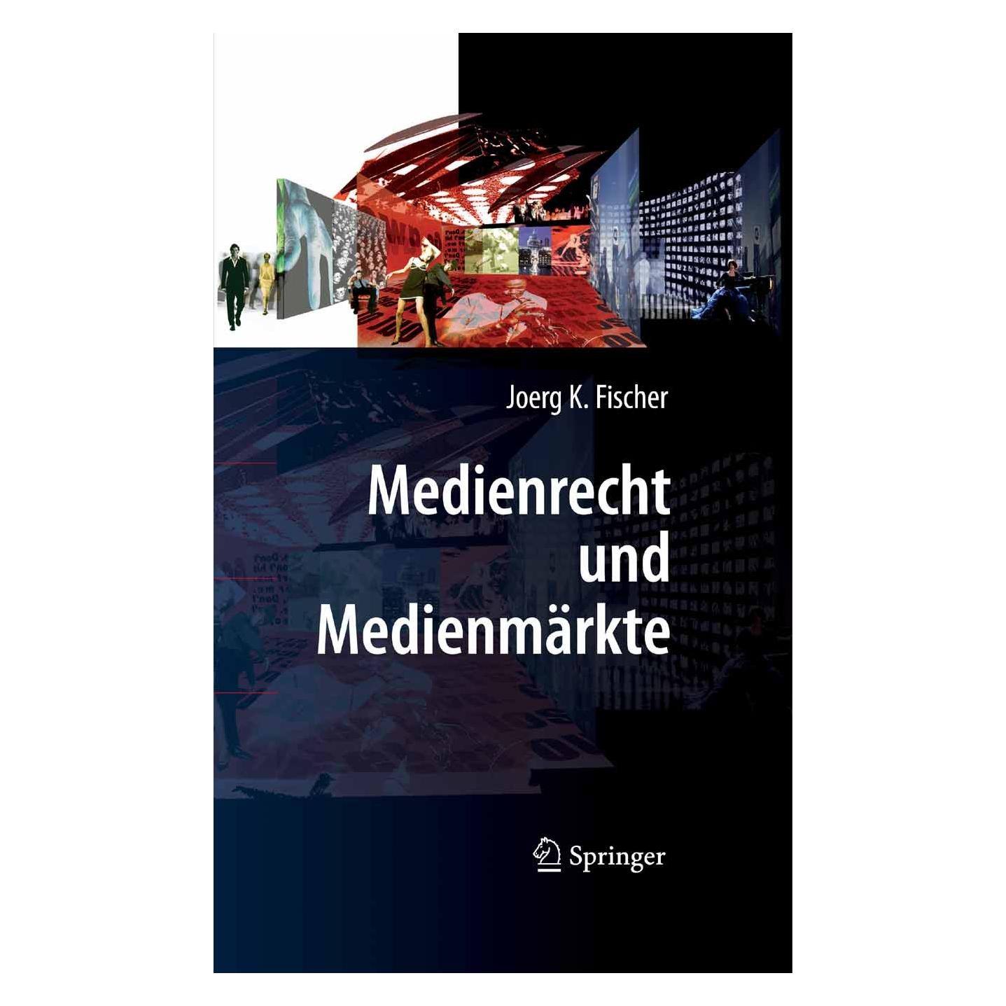 Springer Medienrecht und Medienmärkte (Deutsch, Hardcover, Joerg K. Fischer) (9783540722212)
