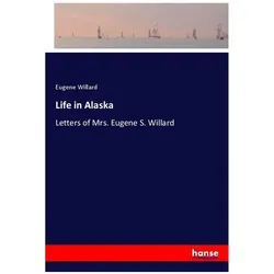 Life in Alaska, Belletristik von Eugene Willard