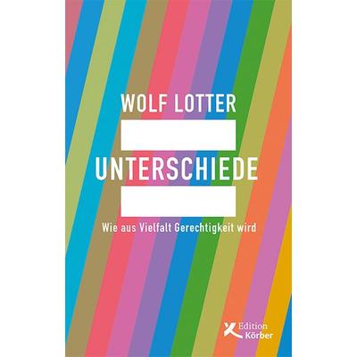 Unterschiede, Gebundene Ausgabe von Wolf Lotter, Edition Einwurf GmbH, 978-3-89684-293-0