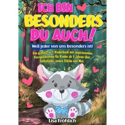 Ich bin besonders, du auch! | Weil jeder von uns besonders ist!, Taschenbuch von Lisa Fröhlich, Tredition, 978-3-384-20902-3
