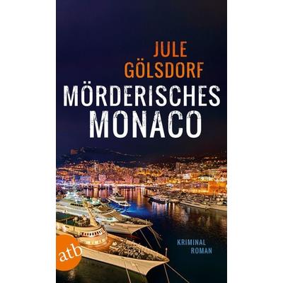 Mörderisches Monaco, Taschenbuch von Jule Gölsdorf, Aufbau TB, 978-3-7466-3131-8