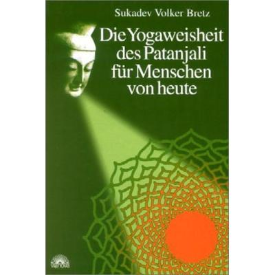 Die Yogaweisheit des Patanjali für Menschen von heute, Gebundene Ausgabe von Sukadev Volker Bretz, Via Nova Verlag, Petersberg, 978-3-928632-81-2
