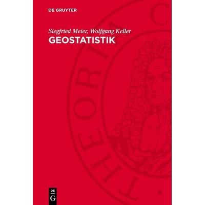 Geostatistik, Gebundene Ausgabe von Siegfried Meier,Wolfgang Keller, De Gruyter, 978-3-11-275514-3