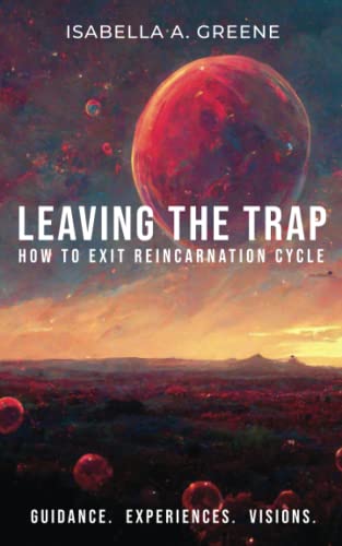 Greene, Isabella A. - LEAVING THE TRAP: How to Exit Reincarnation Cycle - Preis vom 11.10.2026 15:43:13 h