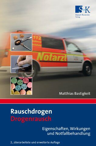 Matthias Bastigkeit - Rauschdrogen - Drogenrausch: Eigenschaften, Wirkung und Notfallbehandlung - Preis vom 10.10.2026 11:48:34 h