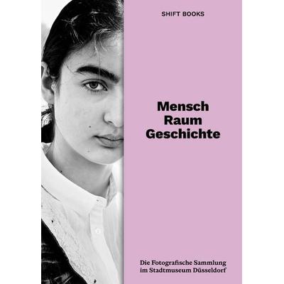 Mensch. Raum. Geschichte., Taschenbuch von , Shift Books, 978-3-948174-31-6