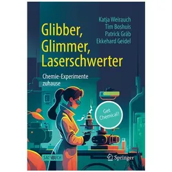 Glibber, Glimmer, Laserschwerter: Chemie-Experimente zuhause, Fachbücher von Ekkehard Geidel, Tim Boshuis, Katja Weirauch, Patrick Gräb