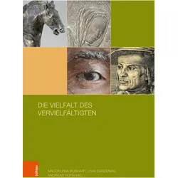 Die Vielfalt des Vervielfältigten, Fachbücher von Andreas Huth, Magdalena Bushart, Livia Cárdenas