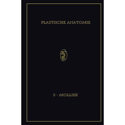 Plastische Anatomie, Taschenbuch von Siegfried Mollier,Hermann Sachs, Bergmann, J F, 978-3-662-29796-4