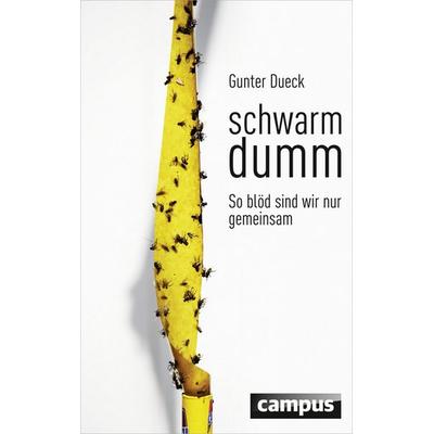 Schwarmdumm, Gebundene Ausgabe von Gunter Dueck, Campus