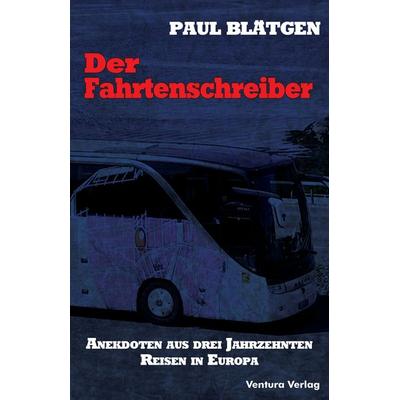 Der Fahrtenschreiber, Taschenbuch von Paul Blätgen, Ventura Verlag
