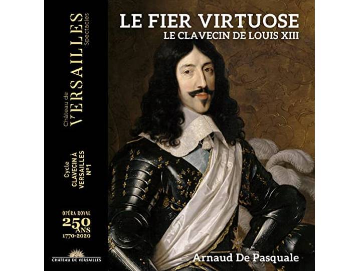 Le Fier Virtuose. le Clavecin de Louis XIII