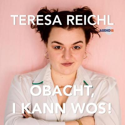 Obacht, i kann wos! - Teresa Reichl, Audio, 4066004542782