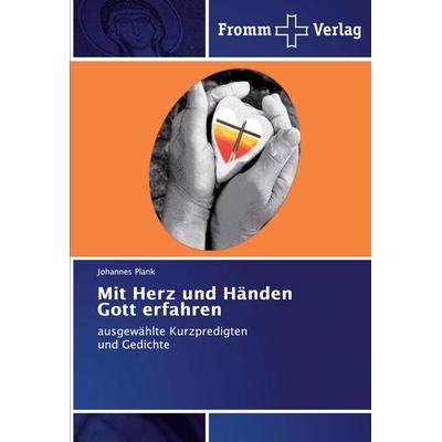 Mit Herz und Händen Gott erfahren, Taschenbuch von Johannes Plank, Fromm Verlag, 978-620-2-44269-5
