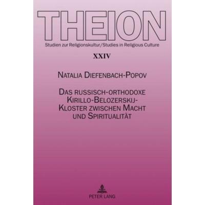 Das russisch-orthodoxe Kirillo-Belozerskij-Kloster zwischen Macht und Spiritualitaet, Taschenbuch von Natalia Diefenbach-Popov, Peter Lang GmbH,