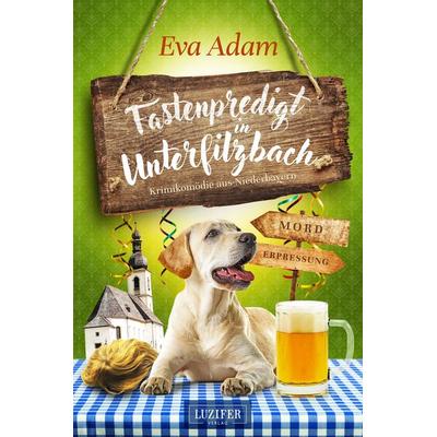 FASTENPREDIGT IN UNTERFILZBACH, Taschenbuch von Eva Adam, Luzifer Verlag, 978-3-95835-337-4