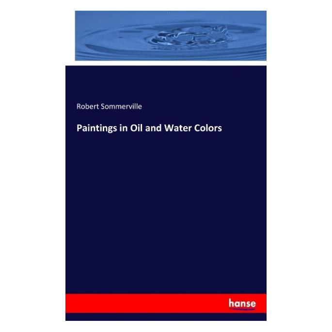 Hansebooks Paintings in Oil and Water Colors (Deutsch, Softcover, Robert Sommerville) (55922581)