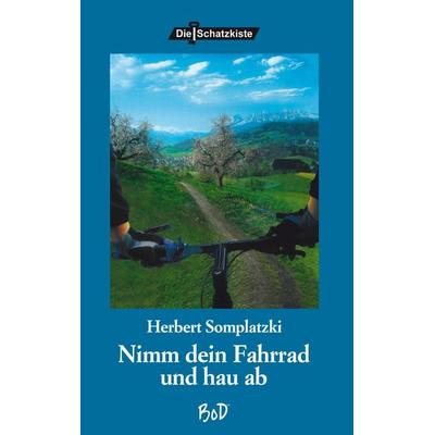 Nimm Dein Fahrrad und hau ab, Taschenbuch von Herbert Somplatzki, Buch & media, 978-3-935877-24-4