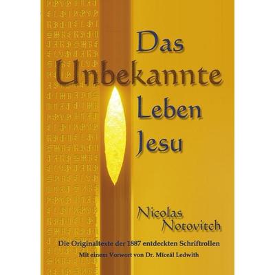 Das Unbekannte Leben Jesu, Taschenbuch von Nicolas Notovitch, Horamus, 978-3-9502232-0-0
