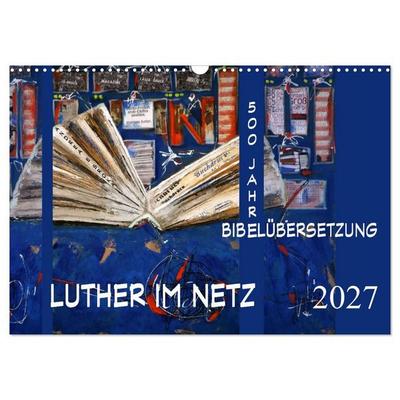 Luther im Netz (Wandkalender 2027 DIN A3 quer), CALVENDO Monatskalender