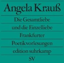 Angela Krauß - Die Gesamtliebe und die Einzelliebe: Frankfurter Poetikvorlesungen (edition suhrkamp) - Preis vom 11.10.2026 03:10:56 h