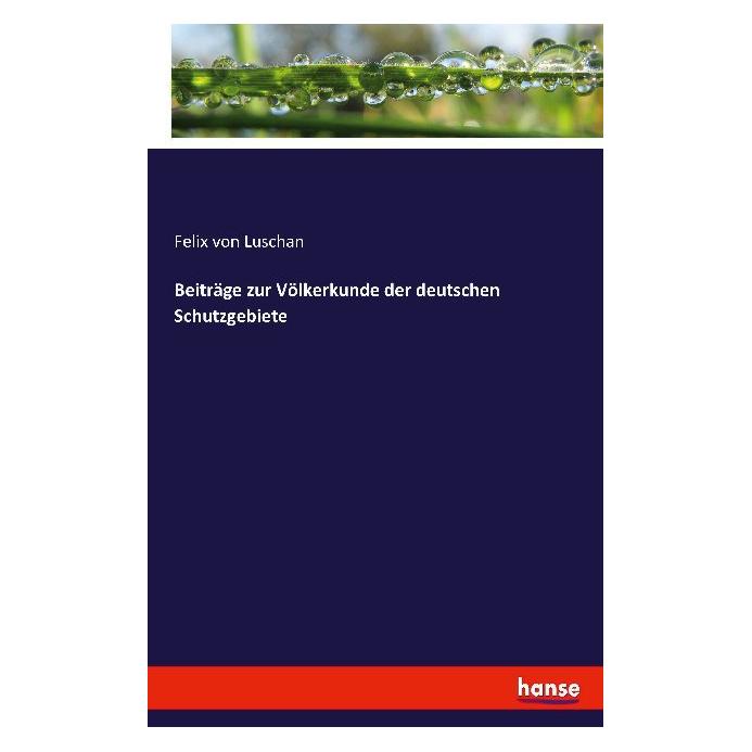 Hansebooks Beiträge zur Völkerkunde der deutschen Schutzgebiete (Felix von Luschan) (55879173)