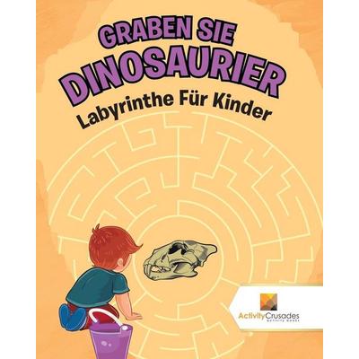 Graben Sie Dinosaurier, Taschenbuch von Activity Crusades, Speedy Publishing Canada Ltd, 978-0-228-22042-8