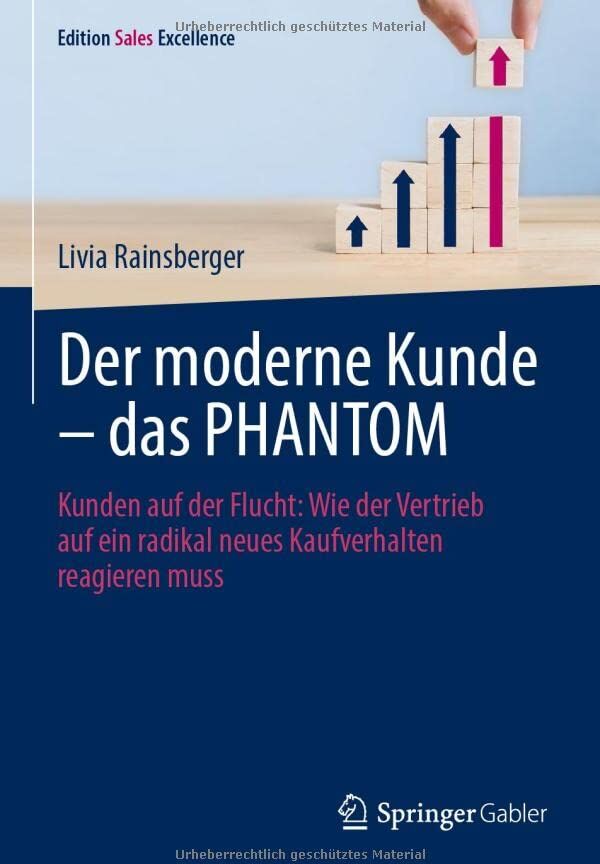 Livia Rainsberger - Der moderne Kunde – das PHANTOM: Kunden auf der Flucht: Wie der Vertrieb auf ein radikal neues Kaufverhalten reagieren muss (Edition Sales Excellence) - Preis vom 10.10.2026 11:48:34 h