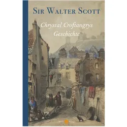 Chrystal Croftangrys Geschichte, Belletristik von Walter Scott