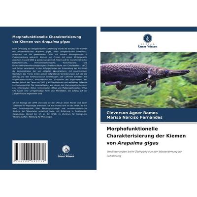 Morphofunktionelle Charakterisierung der Kiemen von Arapaima gigas, Taschenbuch von Cleverson Agner Ramos,Marisa Narciso Fernandes, Verlag Unser