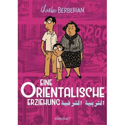 Eine orientalische Erziehung, Gebundene Ausgabe von Charles Berberian, Reprodukt, 978-3-95640-465-8
