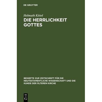 Die Herrlichkeit Gottes, Gebundene Ausgabe von Helmuth Kittel, De Gruyter, 978-3-11-098456-9