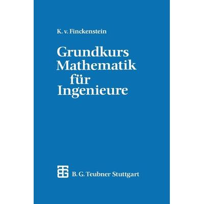 Grundkurs Mathematik für Ingenieure, Taschenbuch von Karl Finckenstein, Vieweg & Teubner, 978-3-519-22961-2