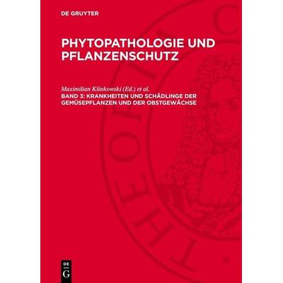 Krankheiten und Schädlinge der Gemüsepflanzen und der Obstgewächse, Gebundene Ausgabe von , De Gruyter, 978-3-11-276544-9