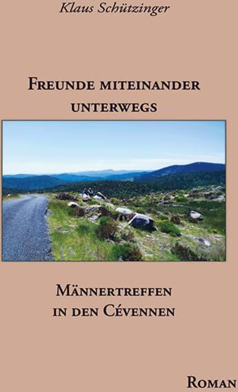 Klaus Schützinger - Freunde miteinander unterwegs: Männertreffen in den Cévennen - Preis vom 17.10.2026 19:25:27 h