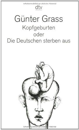 Günter Grass - Kopfgeburten: oder Die Deutschen sterben aus Roman - Preis vom 04.10.2026 03:51:26 h