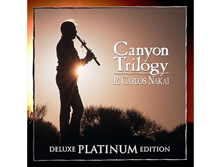 R. Carlos Nakai - Canyon Trilogy