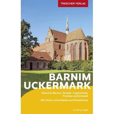TRESCHER Reiseführer Barnim und Uckermark, Taschenbuch von Kristine Jaath, Trescher, 978-3-89794-592-0