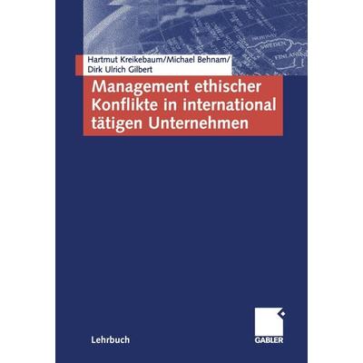 Management ethischer Konflikte in international tätigen Unternehmen, Taschenbuch von Hartmut Kreikebaum,Michael Behnam,Dirk Ulrich Gilbert,