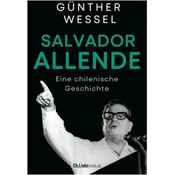 Salvador Allende, Biografien von Günther Wessel