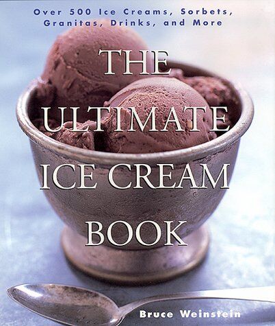 Bruce Weinstein - The Ultimate Ice Cream Book: Over 500 Ice Creams, Sorbets, Granitas, Drinks, And More - Preis vom 30.09.2026 22:30:23 h