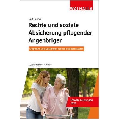 Rechte und soziale Absicherung pflegender Angehöriger, Taschenbuch von Ralf Hauner, Walhalla und Praetoria, 978-3-8029-4187-0