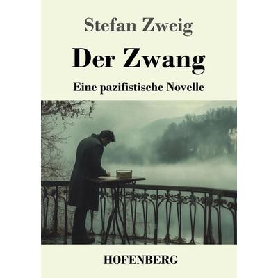 Der Zwang, Taschenbuch von Stefan Zweig, Henricus - Edition Deutsche Klassik, 978-3-7437-4976-4