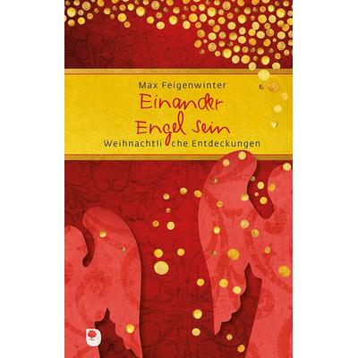 Einander Engel sein, Gebundene Ausgabe von Max Feigenwinter, Verlag am Eschbach