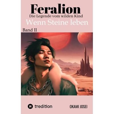 Feralion Band II, Taschenbuch von Okami Josei, Tredition, 978-3-384-24430-7